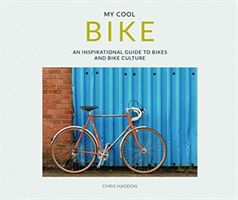 My Cool Bike - an inspirational guide to bikes and bike culture (Haddon Chris)(Paperback)
