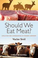 Should We Eat Meat?: Evolution and Consequences of Modern Carnivory - Should We Eat Meat? Evolution and Consequences of Modern Carnivory (Smil Vaclav)(Paperback)