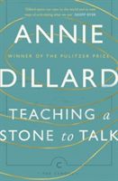 Teaching a Stone to Talk - Expeditions and Encounters (Dillard Annie)(Paperback)