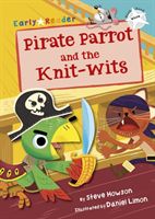 Pirate Parrot and the Knit-wits (White Early Reader) (Howson Steve)(Paperback / softback)