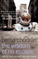 Wisdom of No Escape - How to Love Yourself and Your World (Chodron Pema)(Paperback)