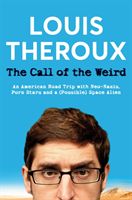 Call of the Weird - An American Road Trip with Neo-Nazis, Porn Stars and One (Alleged) Space Alien (Theroux Louis)(Paperback)