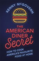 American Diner Secret - How to Cook America's Favourite Food at Home (McGovern Kenny)(Paperback / softback)