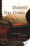 Daoist Nei Gong - The Philosophical Art of Change (Mitchell Damo)(Paperback)
