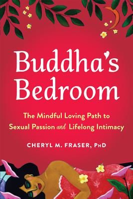 Buddha's Bedroom - The Mindful Loving Path to Sexual Passion and Lifelong Intimacy (Fraser Cheryl)(Paperback / softback)