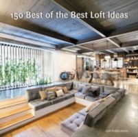 150 Best of the Best Loft Ideas (Loft Publications Inc.)(Pevná vazba)