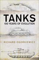 Tanks: 100 Years of Evolution - 100 years of evolution (Ogorkiewicz Richard)(Paperback)