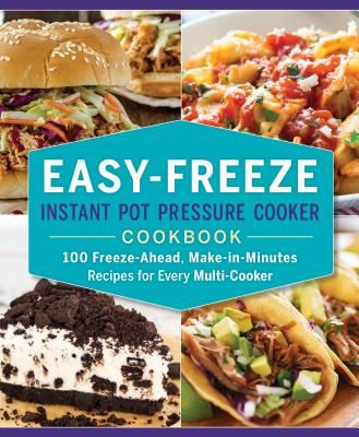 Easy-Freeze Instant Pot Pressure Cooker Cookbook - 100 Freeze-Ahead, Make-in-Minutes Recipes for Every Multi-Cooker (Sanders Ella)(Paperback / softback)