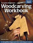 Complete Beginner's Woodcarving Workbook - A Simplified Approach for Learning to Carve (Guldan Mary Duke)(Paperback)