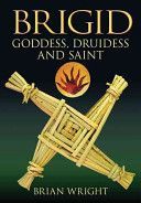 Brigid - Goddess, Druidess and Saint (Wright Brian)(Paperback)