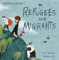 Children in Our World: Refugees and Migrants (Roberts Ceri)(Paperback)