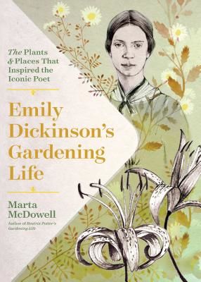 Emily Dickinson's Gardening Life: The Plants and Places That Inspired the Iconic Poet (McDowell Marta)(Pevná vazba)