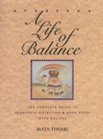 Ayurveda - A Life of Balance - the Wise Earth Guide to Ayurvedic Nutrition and Body Types with Recipes and Remedies (Tiwari Maya)(Paperback)