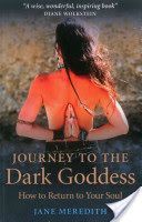 Journey to the Dark Goddess - How to Return to Your Soul (Meredith Jane)(Paperback)