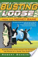 Busting Loose From the Money Game - Mind-Blowing Strategies for Changing the Rules of a Game You Can't Win (Scheinfeld Robert)(Pevná vazba)