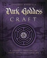 Dark Goddess Craft - A Journey Through the Heart of Transformation (Woodfield Stephanie)(Paperback)
