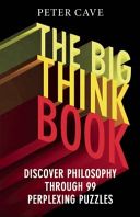 Big Think Book - Discover Philosophy Through 99 Perplexing Problems (Cave Peter)(Paperback)