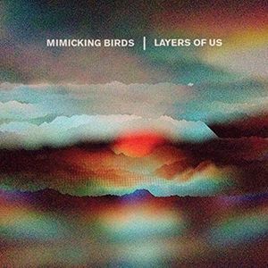 Layers of Us (Mimicking Birds) (CD / Album)