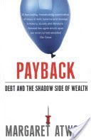 Payback - Debt and the Shadow Side of Wealth (Atwood Margaret)(Paperback)