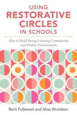 Using Restorative Circles in Schools - How to Build Strong Learning Communities and Foster Student Wellbeing (Wroldsen Nina)(Paperback / softback)