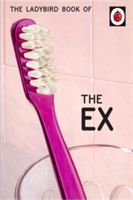 Ladybird Book of the Ex (Ladybird for Grown-Ups) (Hazeley Jason)(Pevná vazba)