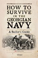 How to Survive in the Georgian Navy - A Sailor's Guide (Pappalardo Bruno)(Pevná vazba)