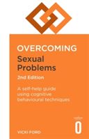 Overcoming Sexual Problems 2nd Edition - A self-help guide using cognitive behavioural techniques (Ford Vicki)(Paperback)