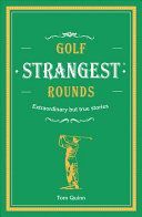 Golf's Strangest Rounds - Extraordinary but true stories from over a century of golf (Ward Andrew)(Pevná vazba)