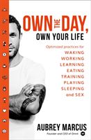 Own the Day, Own Your Life - Optimised Practices for Waking, Working, Learning, Eating, Training, Playing, Sleeping and Sex (Marcus Aubrey)(Paperback)