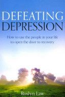 Defeating Depression - How to Use the People in Your Life to Open the Door to Recovery (Law Roslyn)(Paperback)