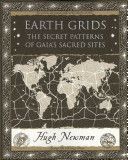 Earth Grids - The Secret Patterns of Gaia's Sacred Sites (Newman Hugh)(Paperback)