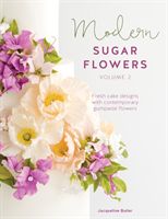 Modern Sugar Flowers Volume 2 - Fresh cake designs with contemporary gumpaste flowers (Butler Jacqueline)(Paperback / softback)
