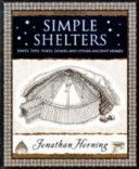 Simple Shelters - Tents, Tipis, Yurts, Domes and Other Ancient Homes (Horning Jonathan)(Paperback)