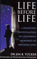 Life Before Life - A Scientific Investigation of Children's Memories of Previous Lives (Tucker Jim B.)(Paperback)