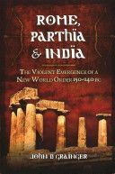 Rome, Parthia and India - The Violent Emergence of a New World Order 150-140 BC (Grainger Dr. John D.)(Pevná vazba)