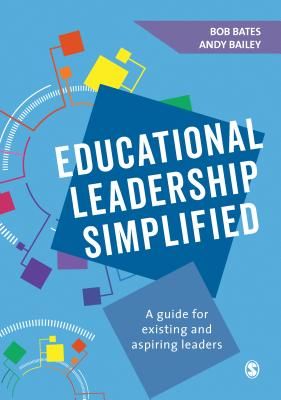 Educational Leadership Simplified - A guide for existing and aspiring leaders (Bates Bob)(Paperback)