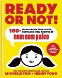 Ready or Not! - 150+ Make-Ahead, Make-Over, and Make-Now Recipes by Nom Nom Paleo (Tam Michelle)(Pevná vazba)