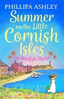 Summer on the Little Cornish Isles: The Starfish Studio (Ashley Phillipa)(Paperback)