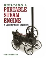 Building a Portable Steam Engine - A Guide for Model Engineers (Webster Tony)(Pevná vazba)