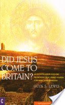 Did Jesus Come to Britain? - An Investigation into the Traditions That Christ Visited Cornwall and Somerset (Lewis Glynn S.)(Paperback)