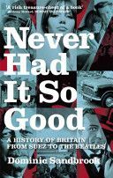 Never Had it So Good - A History of Britain from Suez to the Beatles (Sandbrook Dominic)(Paperback)