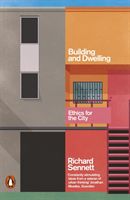 Building and Dwelling - Ethics for the City (Sennett Richard)(Paperback / softback)