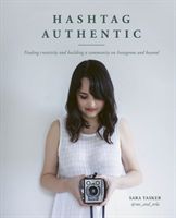 Hashtag Authentic - Finding creativity and building a community on Instagram and beyond (Tasker Sara)(Pevná vazba)