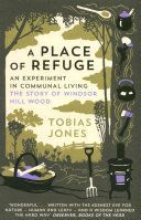 Place of Refuge - An Experiment in Communal Living - The Story of Windsor Hill Wood (Jones Tobias)(Paperback)
