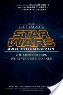 Ultimate Star Wars and Philosophy - You Must Unlearn What You Have Learned (Eberl Jason T.)(Paperback)