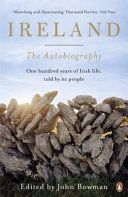 Ireland: The Autobiography - One Hundred Years of Irish Life, Told by its People (Bowman John)(Paperback)