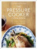 Pressure Cooker Cookbook (Phipps Catherine)(Pevná vazba)