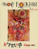 Appetites: A Cookbook (Bourdain Anthony)(Pevná vazba)