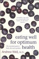Eating Well for Optimum Health - The Essential Guide to Food, Diet and Nutrition (Weil Dr. Andrew)(Paperback)