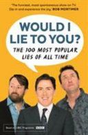 Would I Lie to You? Presents the 100 Most Popular Lies of All Time (Holmes Peter)(Paperback)